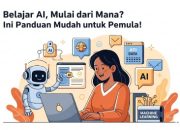 Belajar AI, Mulai dari Mana? Ini Panduan Mudah untuk Pemula!