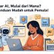 Belajar AI, Mulai dari Mana? Ini Panduan Mudah untuk Pemula!