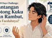 The 10 Days Challenge: Pantangan Potong Kuku dan Rambut, Apa Faedahnya